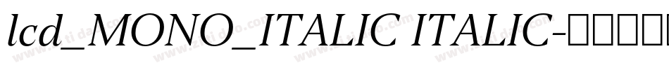 lcd_MONO_ITALIC ITALIC字体转换 lcd_MONO_ITALIC ITALIC字体转换